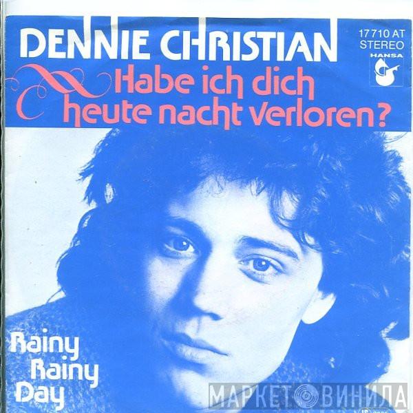  Dennie Christian  - Habe Ich Dich Heute Nacht Verloren