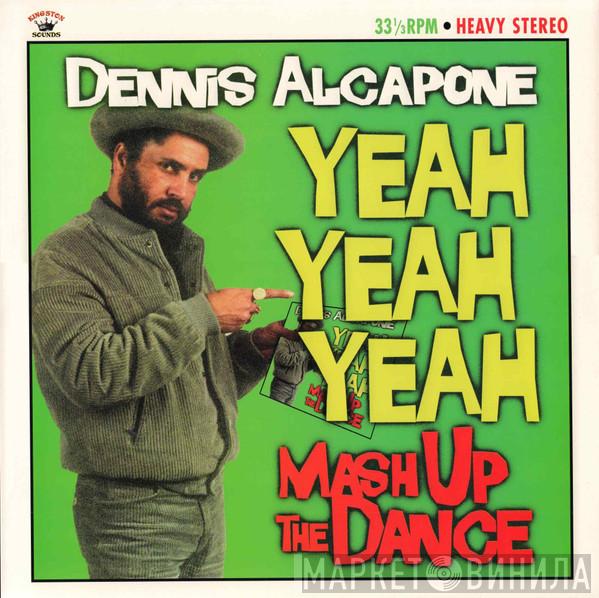 Dennis Alcapone - Yeah Yeah Yeah Mash Up The Dance