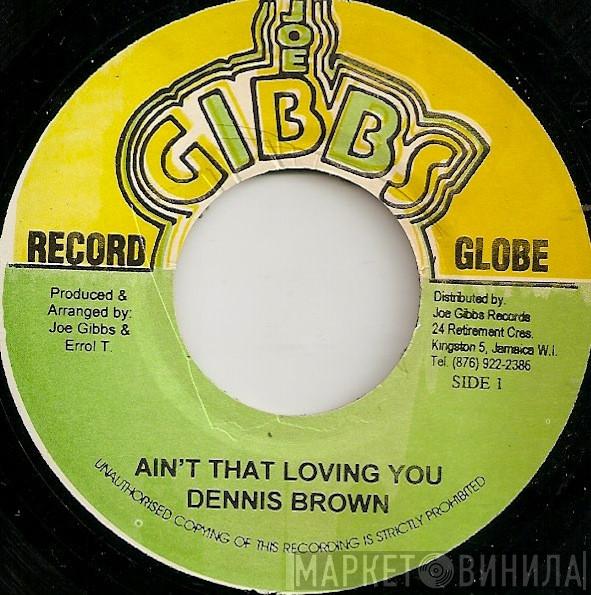  Dennis Brown  - Ain't That Loving You
