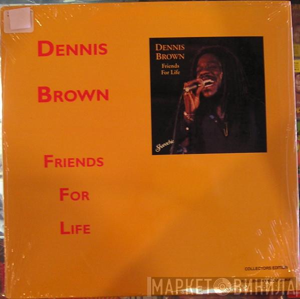  Dennis Brown  - Friends For Life