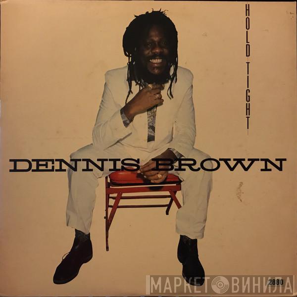  Dennis Brown  - Hold Tight