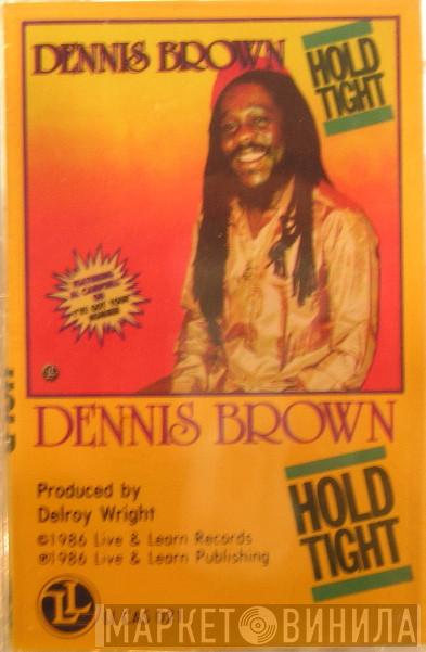  Dennis Brown  - Hold Tight