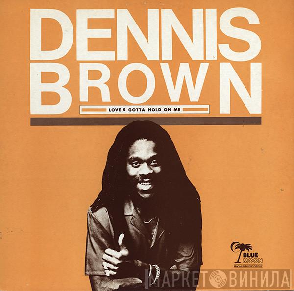  Dennis Brown  - Love's Gotta Hold On Me