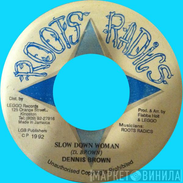  Dennis Brown  - Slow Down Woman