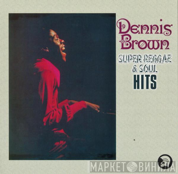 Dennis Brown - Super Reggae & Soul Hits