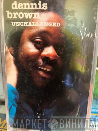  Dennis Brown  - Unchallenged
