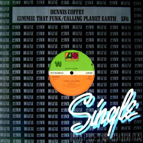  Dennis Coffey  - Gimme That Funk / Calling Planet Earth