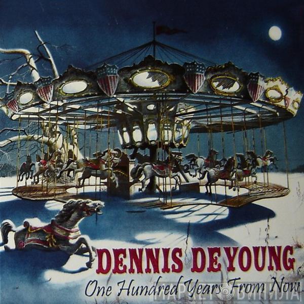 Dennis DeYoung - One Hundred Years From Now