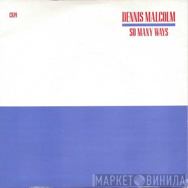 Dennis Malcolm - So Many Ways