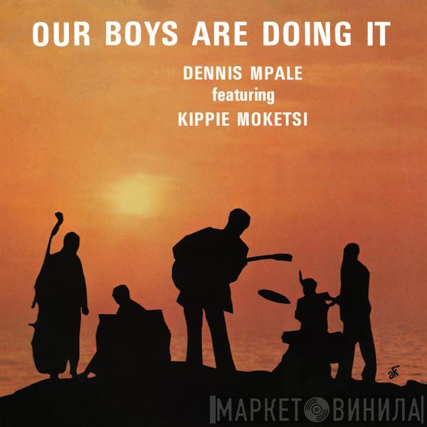 Dennis Mpale - Our Boys Are Doing It