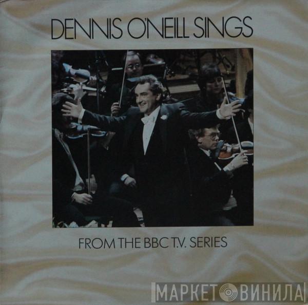 Dennis O'Neill  - Dennis O'Neill Sings