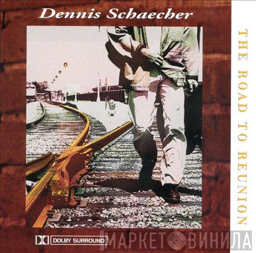Dennis Schaecher - The Road To Reunion