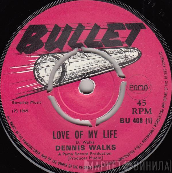  Dennis Walks  - Love Of My Life