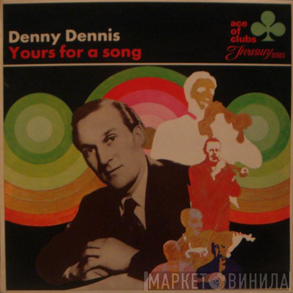 Denny Dennis - Yours For A Song