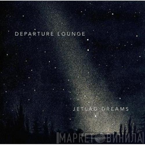 Departure Lounge  - Jetlag Dreams