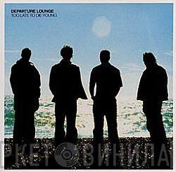 Departure Lounge  - Too Late To Die Young