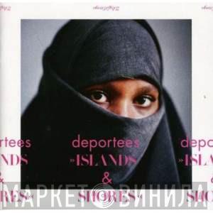  Deportees  - Islands & Shores