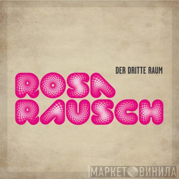 Der Dritte Raum - Rosa Rausch