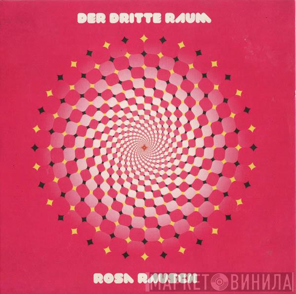  Der Dritte Raum  - Rosa Rausch