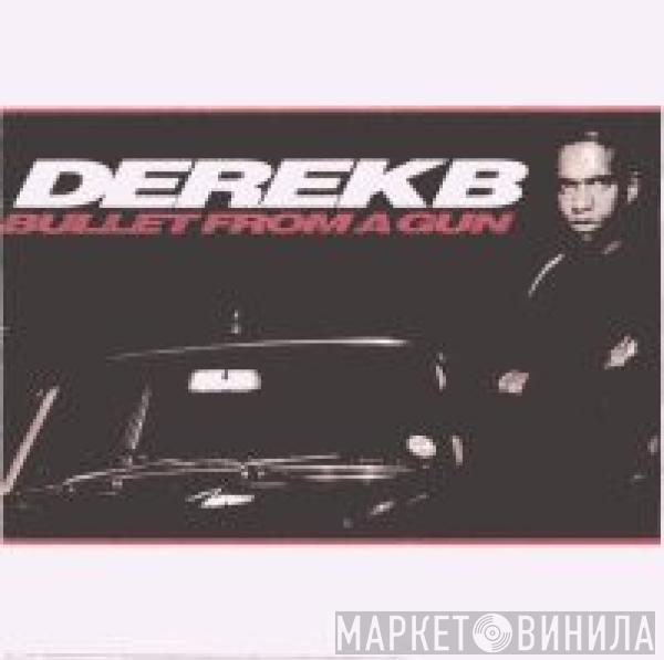  Derek B  - Bullet From A Gun