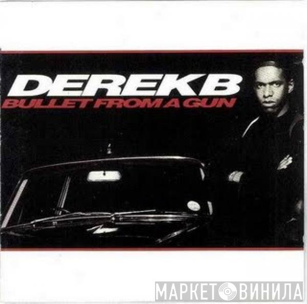  Derek B  - Bullet From A Gun