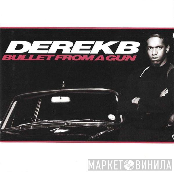 Derek B - Bullet From A Gun