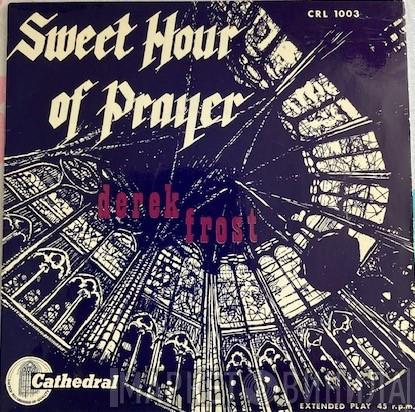 Derek Frost - Sweet Hour Of Prayer