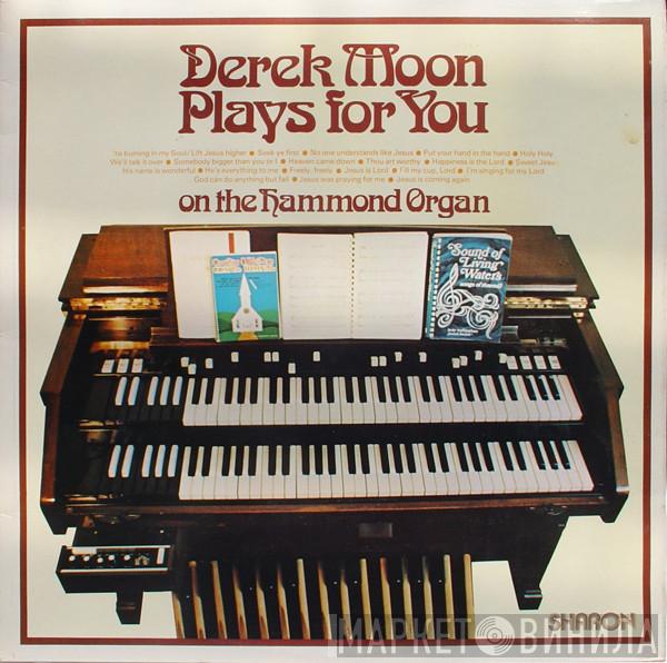 Derek Moon  - Derek Moon Plays For You On The Hammond Organ