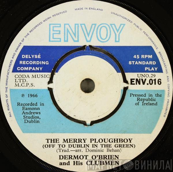 Dermot O'Brien And His Clubmen - The Merry Ploughboy (Off To Dublin In The Green)