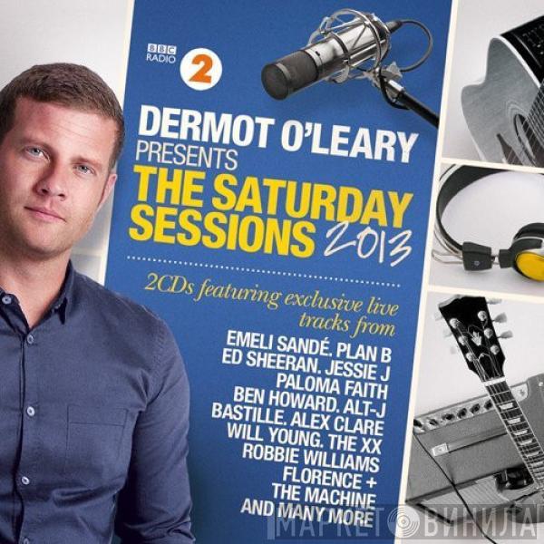  - Dermot O'Leary Presents The Saturday Sessions 2013