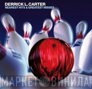 Derrick Carter - Nearest Hits & Greatest Misses