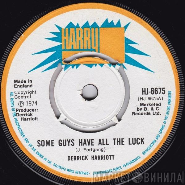  Derrick Harriott  - Some Guys Have All The Luck