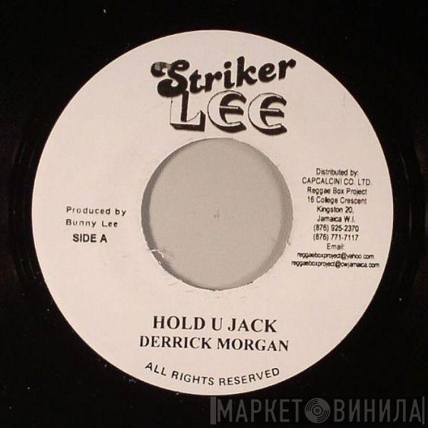  Derrick Morgan  - Hold U Jack / I Love You