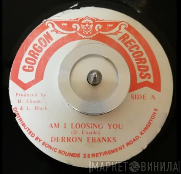 Derron Ebanks - Am I Loosing You