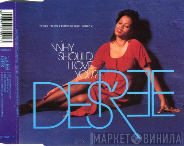  Des'ree  - Why Should I Love You?