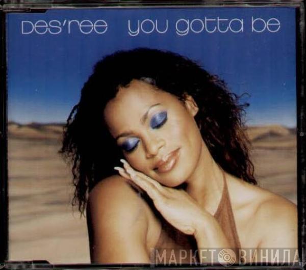  Des'ree  - You Gotta Be