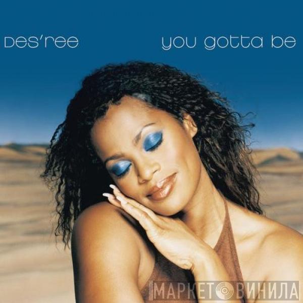  Des'ree  - You Gotta Be