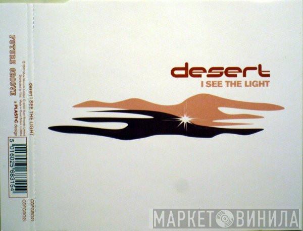  Desert  - I See The Light