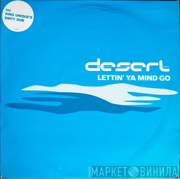 Desert - Lettin' Ya Mind Go
