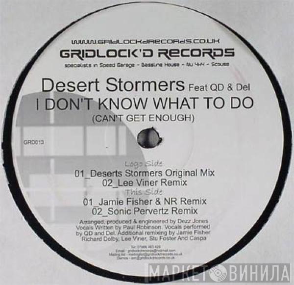 Desert Stormers - I Don't Know What To Do (Can't Get Enough)