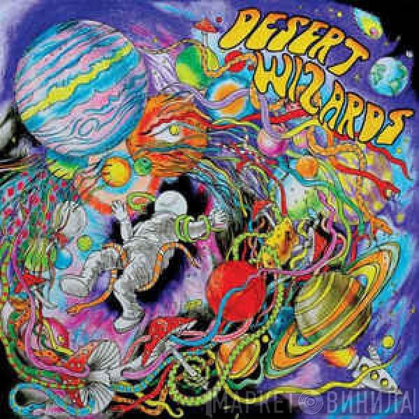 Desert Wizards - Beyond The Gates Of The Cosmic Kingdom