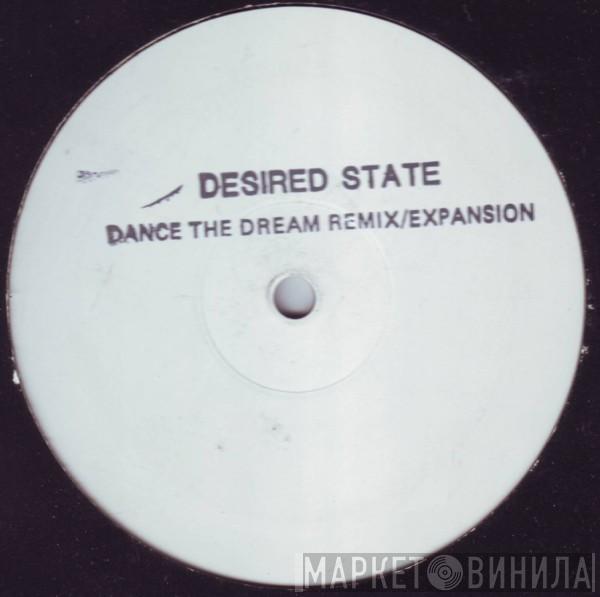 Desired State - Expansion / Dance The Dream (Remix)