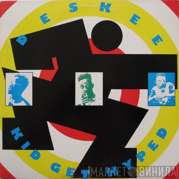 Deskee - Kid Get Hyped