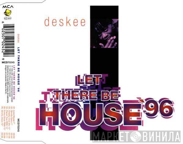  Deskee  - Let There Be House '96