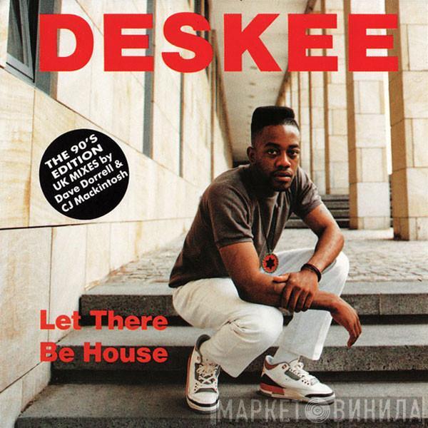  Deskee  - Let There Be House