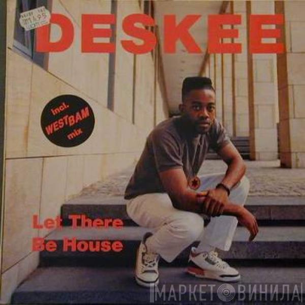  Deskee  - Let There Be House