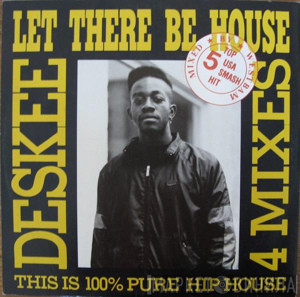  Deskee  - Let There Be House