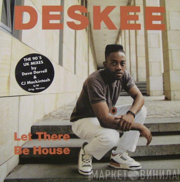  Deskee  - Let There Be House