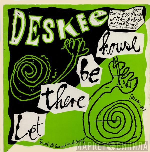  Deskee  - Let There Be House