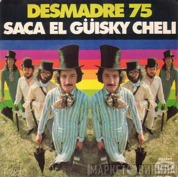 Desmadre 75 - Saca El Güisky Cheli